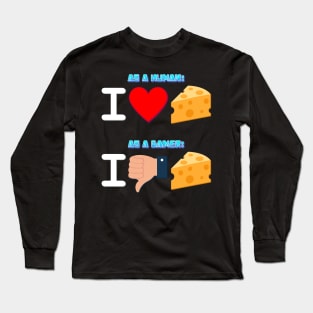 As A Human I Love Cheese, As A Gamer... Long Sleeve T-Shirt